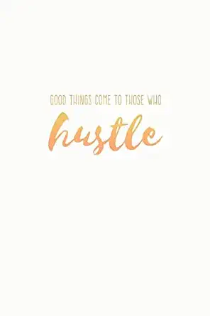 Good Things Come Those Hustle