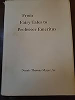 From fairy tales to professor emeritus: A story of my life, of a family, of one of the most important eras in the history of the United States and of ... in science during this era in my laboratory B0007BMKIC Book Cover