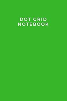 Paperback Dot Grid Notebook: 6 x 9 inches, Green, 4 Dots Per Inch, 110 Dotted Pages, Soft Cover - Minimalist Notebook Dot Grid Book