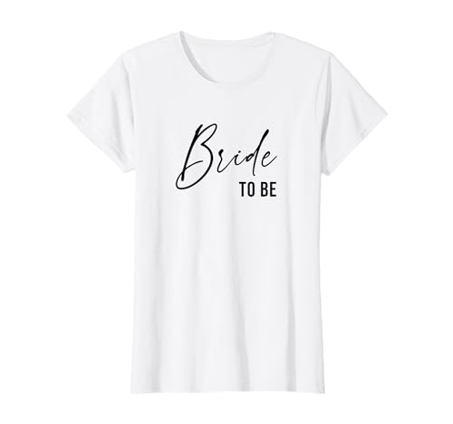 Bride To Be - Boda para despedida de soltera Camiseta