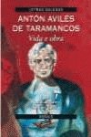 Anton Aviles De Taramancos / Anton Aviles of Taramancos: Vida E Obra (Obras De Referencia)