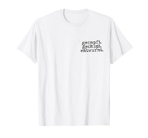 Geimpft Gechipt Entwurmt Impfung Veterin&auml;r Praxis Tierarzt T-Shirt