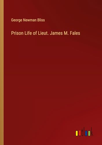 Prison Life of Lieut. James M. Fales