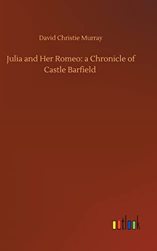 Julia and Her Romeo: a Chronicle of Castle Barfield