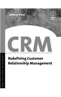 Crm: Redefining Customer Relationship Management