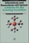Informieren und Reservieren mit System: Leitfaden für den Incoming-Touristiker