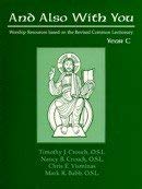 And Also With You : Worship Resources Based on the Revised Common Lectionary, Year C