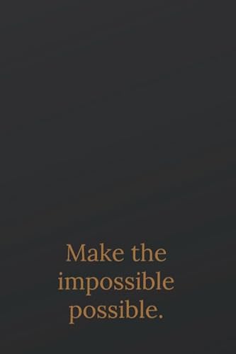 Make the impossible possible: Motivational Notebook, Journal, Diary (110 Pages, Lines, 6 x 9)