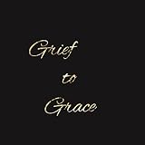 Grief to Grace