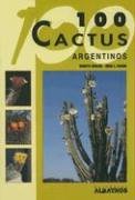 100 Cactus Argentinos/ 100 Argentinian Cactus (Spanish Edition)      Paperback – January 1, 2014
