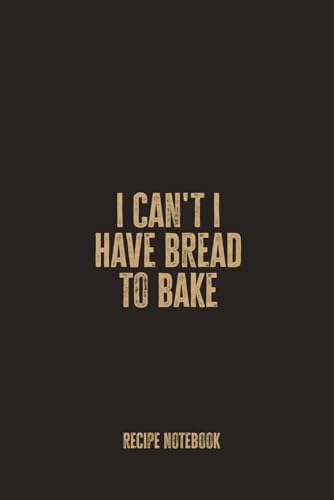 I Can't I Have Brownies To Bake: A Blank Recipe