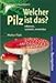 Produktbild Welcher Pilz ist das: Erkennen, sammeln, verwenden. Extra: Pilze und ihre Baumpartner