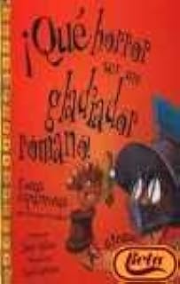 ¡Qué horror ser un gladiador romano!: Cosas espantosas que es mejor no saber: 1