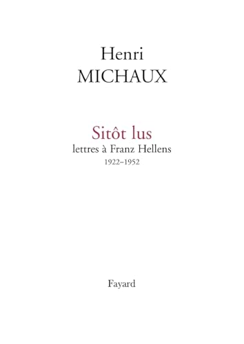 Sitôt lus Lettres à Franz Hellens 1922-1952 (French Edition)