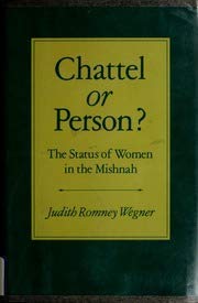Chattel or Person?: The Status of Women in the Mishnah