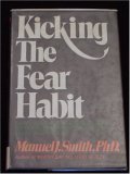 Kicking the Fear Habit: Using Your Automatic Orienting Reflex to Unlearn Your Anxieties, Fears, and Phobias 0553116568 Book Cover