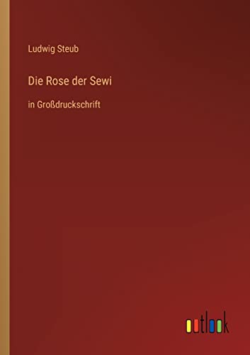 Die Rose der Sewi: in Großdruckschrift (German Edition)