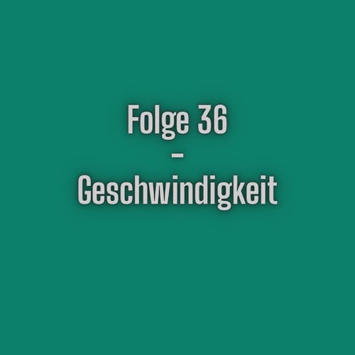 Folge 36 - Geschwindigkeit Podcast Por  arte de portada