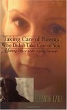 Taking Care of Parents Who Didn't Take Care of You: Making Peace With Aging Parents