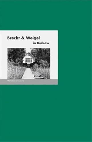 Brecht & Weigel in Buckow: Menschen und Orte