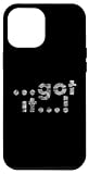 Custodia per iPhone 15 Pro Max Got it...! Testo in stile vintage, retro
