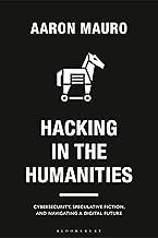 Buy Hacking in the Humanities Cybersecurity, Speculative Fiction, and Navigating a Digital Future — BookShops.in
