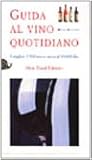  Guida al vino quotidiano. I migliori 2500 vini a meno di 10.000 lire