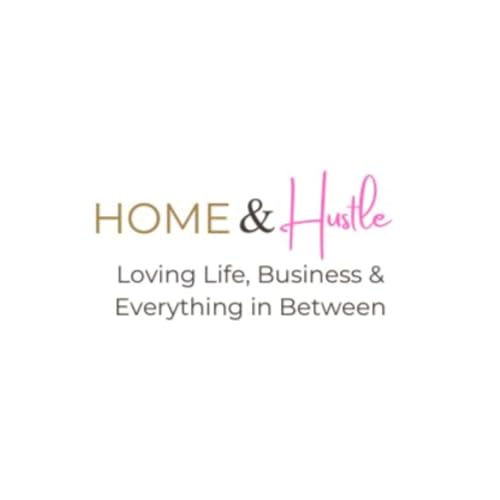 Home and Hustle Podcast Podcast Por Emily Bartlett arte de portada