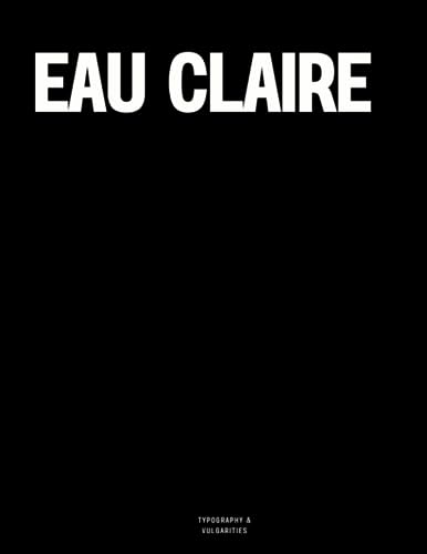 Eau Claire: The Coffee Table Book
