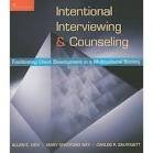 Intentional Interviewing and Counseling: Facilitating Client Development in a Multicultural Society 7th (seventh) edition