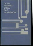 Cold Finished Steel Bar Handbook B000E13D1S Book Cover