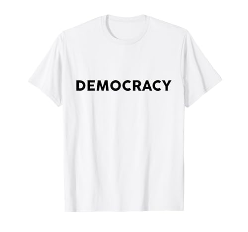Shirt That Says DEMOCRACY TVc TVc I TVc