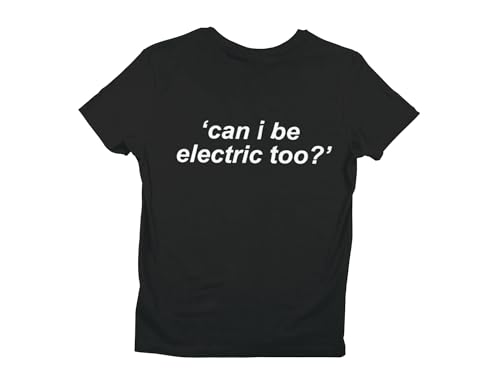 Oasis T-Shirt - Can I Be Electric Too? - Unisex 100% Cotton Sizes S to 5XL Black