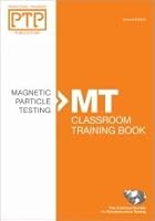 Personnel Training Publications: Magnetic Particle Testing (MT), Classroom Training Book 1571173536 Book Cover