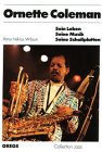 ornette coleman free jazz a collective improvisation  Ornette Coleman: Sein Leben, seine Musik, seine Schallplatten
