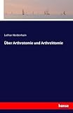  Über Arthrotomie und Arthrektomie