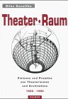 Theater-Raum:Visionen und Projekte von Theaterleuten und Architekten zum anderen Aufführungsort 1900 - 1980