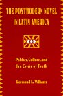The Postmodern Novel in Latin America: Politics, Culture, and the Crisis of Truth