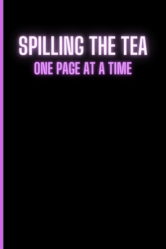 Spilling the Tea, One Page at a Time - A 120 Page Notebook: Sassy Notebook & a perfect gift for Gossip Lovers & Students | 6” x 9” | Black & Pink | Table of Contents | Page Numbers | Journal