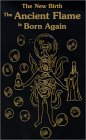 The New Birth : The Ancient Flame is Born Again 0966575512 Book Cover