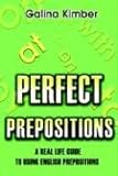  Perfect Prepositions: A Real Life Guide to Using English Prepositions
