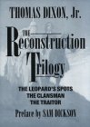 The Reconstruction Trilogy: The Leopard's Spots; The Clansman; The Traitor 0939482487 Book Cover