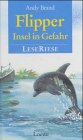 Flipper. Insel in Gefahr. LeseRiese. Drei Abenteuer mit dem Delphin Flipper. ( Ab 10 J.). 378552711X Book Cover