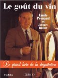 Le Goût du vin : Le Grand Livre de la dégustation