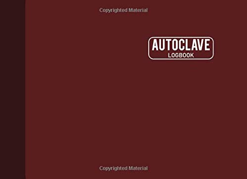 Autoclave Logbook: Sterilization Operator Journal, Sterilization Logbook Sheets, Autoclave Notebook, Perfect Binding, 110 Pages, Burgundy Cover (8.25