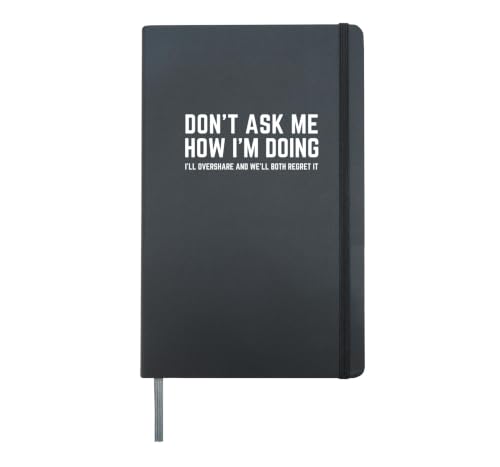 DON'T ASK ME HOW I'M DOING We'll Regret It Funny Sarcasm Pun Hardcover Journal, Black