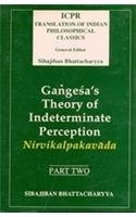 Gan?ges´a's theory of indeterminate perception: Containing the text of Gan?ges´a's Nirvikalpakava¯da with an English translation and explanatory notes ... of Indian philosophical classics) 8185636028 Book Cover