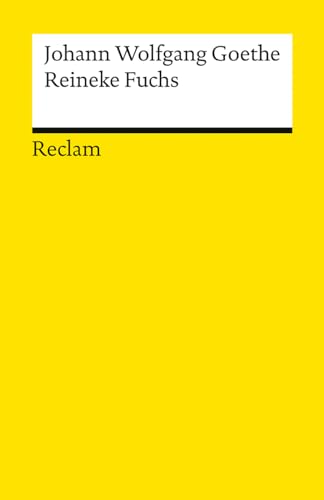 Reinecke Fuchs in zwölf Gesängen. Studienausgabe: Nach dem Erstdruck von 1794 – Goethe, Johann Wolfgang – Klassiker der deutschen Literatur – 14192 (Reclams Universal-Bibliothek)