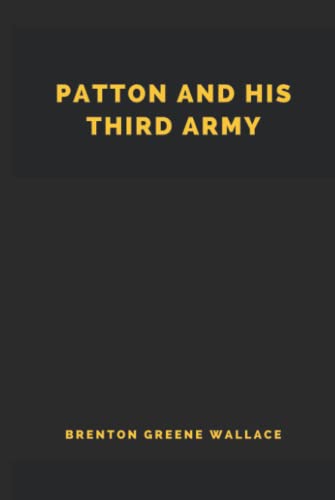 Patton and His Third Army (Illustrated)