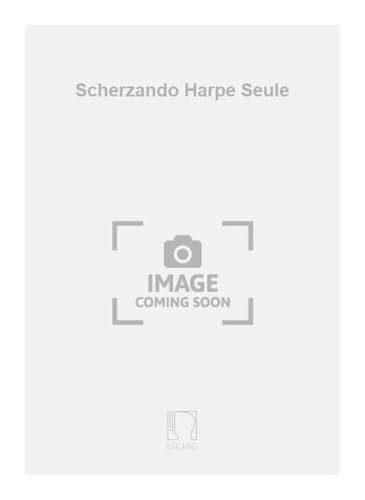 Scherzando harpe seule : édition de prestige pour harpe classique solo